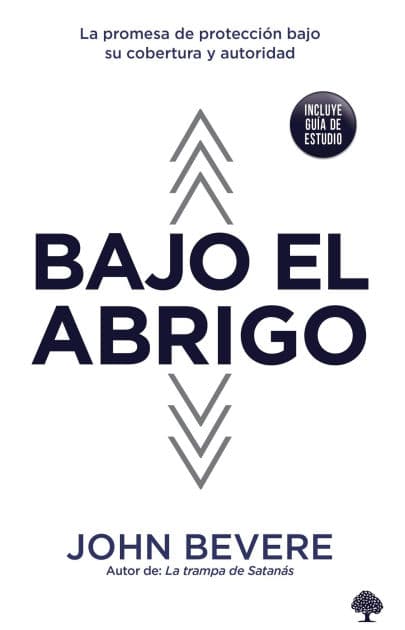 Bajo el abrigo: La promesa de protección bajo su cobertura y autoridad / Under Cover by John Bevere
