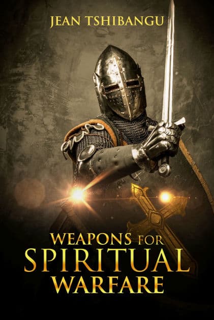 Weapons for Spiritual Warfare by JEAN TSHIBANGU