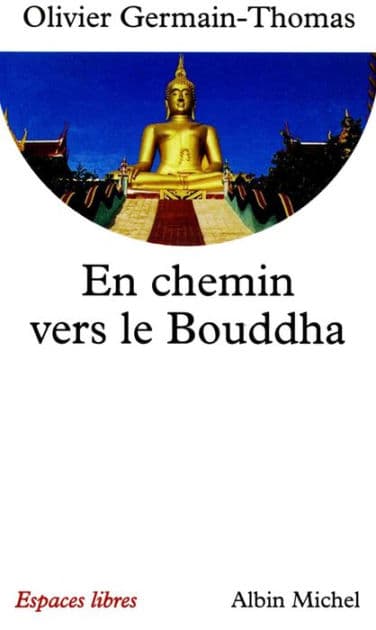 En chemin vers le Bouddha by Olivier Germain-Thomas