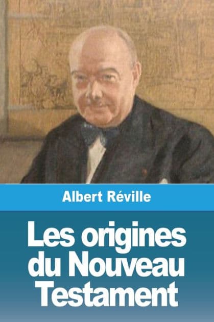 Les origines du Nouveau Testament by Albert Rïville