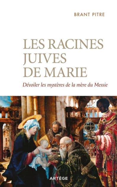 Les racines juives de Marie: Dévoiler les mystères de la mère du Messie by Brant James Pitre