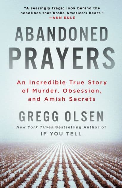 Abandoned Prayers: An Incredible True Story of Murder, Obsession, and Amish Secrets by Gregg Olsen