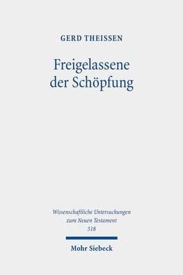 Freigelassene der Schopfung: Religiose und rationale Motive in der biblischen Ethik by Gerd Theissen