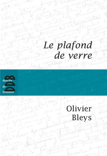 Le plafond de verre by Olivier Bleys