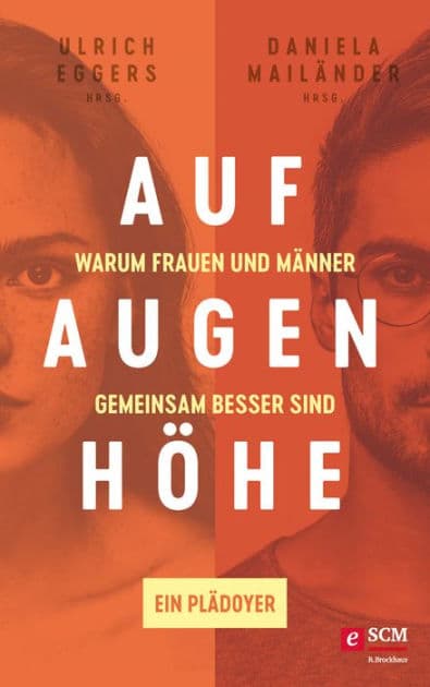 Auf Augenhöhe: Warum Frauen und Männer gemeinsam besser sind - Ein Plädoyer by Ulrich Eggers