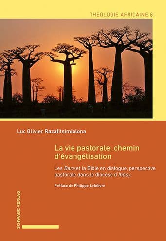 La vie pastorale, chemin d'evangelisation: Les Bara et la Bible en dialogue, perspective pastorale dans le diocese d'Ihosy a Madagascar by Luc Olivier Razafitsimialona