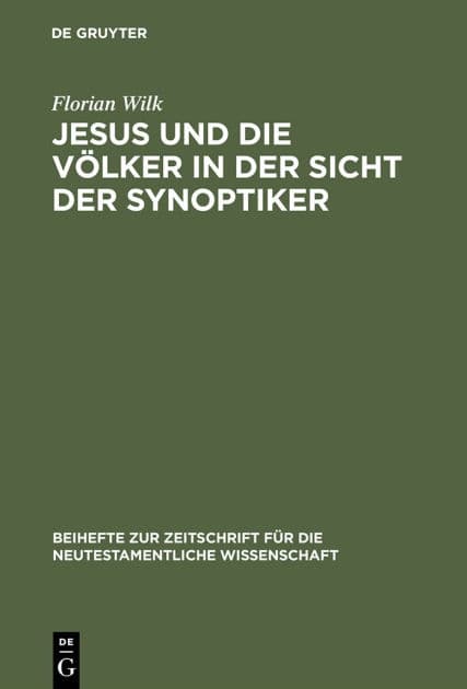 Jesus und die Völker in der Sicht der Synoptiker by Florian Wilk