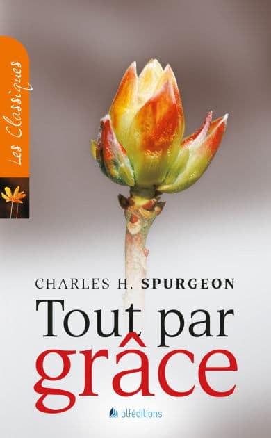 Tout par grâce by Charles Spurgeon