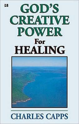 God's Creative Power for Healing by Charles Capps
