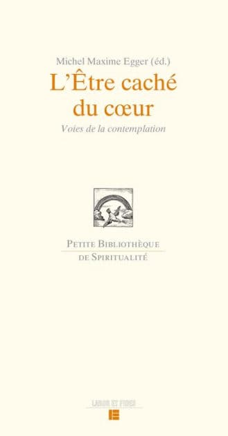 L'Être caché du coeur: Voies de la contemplation by Michel Maxime Egger