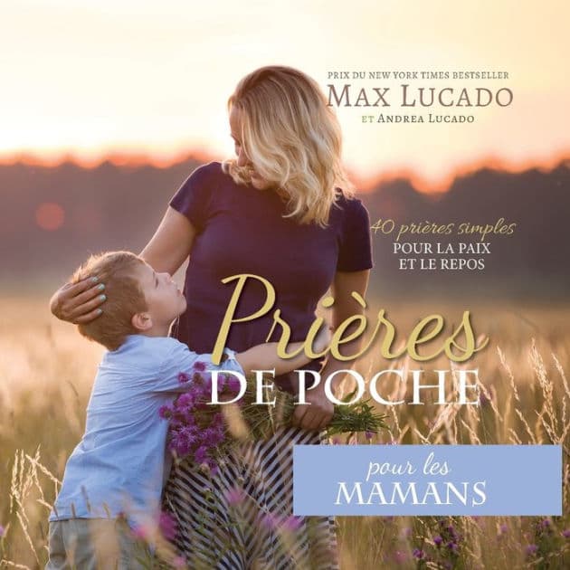 Prières de Poche pour les Mamans: 40 prières simples pour la paix et le repos by Max Lucado