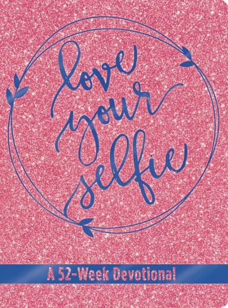 Love Your Selfie (Glitter Devotional): A 52-Week Devotional by Tessa Emily Hall