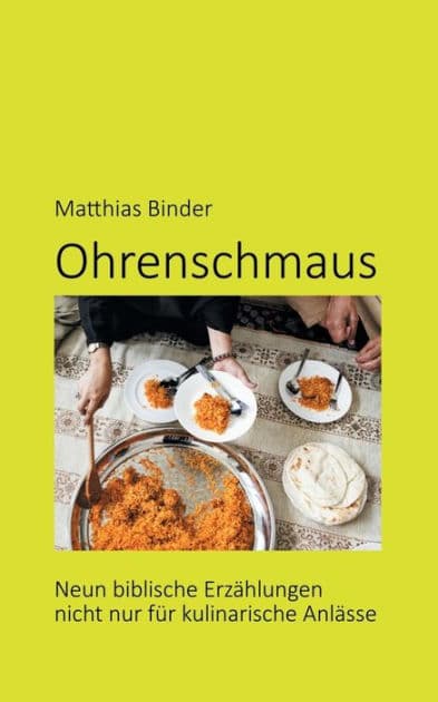 Ohrenschmaus: Neun biblische Erzählungen nicht nur für kulinarische Anlässe by Matthias Binder