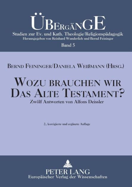 Wozu brauchen wir das Alte Testament?: Zwoelf Antworten von Alfons Deissler by Bernd Feininger