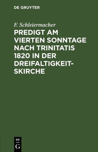 Predigt am vierten Sonntage nach Trinitatis 1820 in der Dreifaltigkeitskirche by F. Schleiermacher