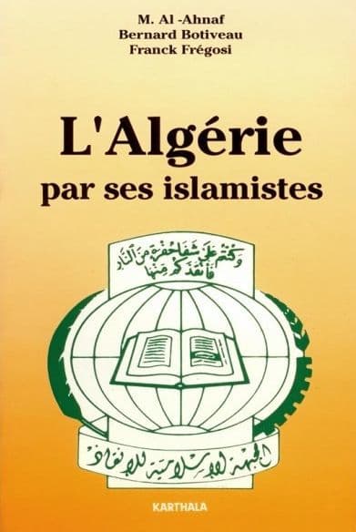 L'Algérie par ses islamistes by Bernard Botiveau