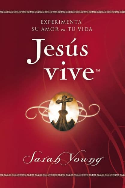 Jesús vive: Experimenta su amor en tu vida by Sarah Young