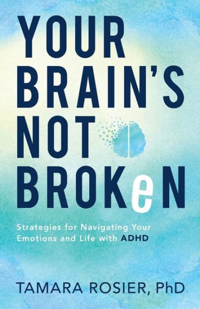 Your Brain's Not Broken: Strategies for Navigating Your Emotions and Life with ADHD by Tamara Rosier