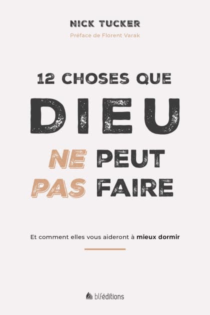 12 choses que Dieu ne peut pas faire: Et comment elles vous aideront à mieux dormir by Florent Varak