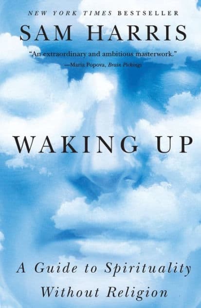Waking Up: A Guide to Spirituality Without Religion by Sam Harris