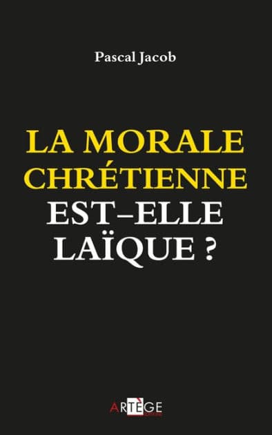 La morale chrétienne est-elle laïque ? by Pascal Jacob