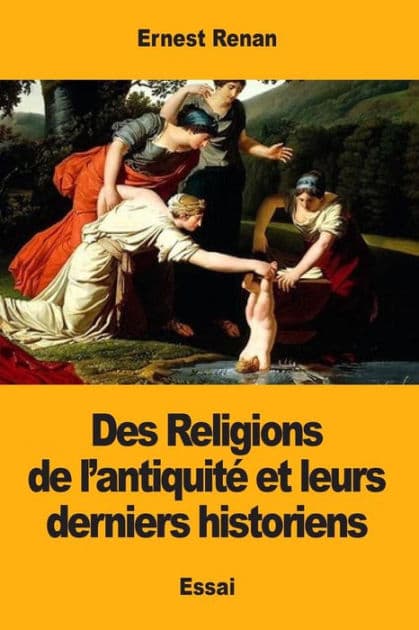 Des Religions de l'antiquitï¿½ et leurs derniers historiens by Ernest Renan