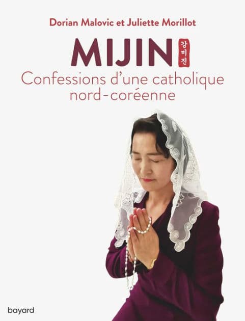 Mijin, confessions d'une catholique nord-coréenne by Dorian Malovic