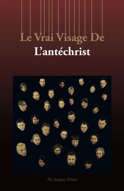 Le Vrai Visage De L'Antéchrist by Par Jacques Prince