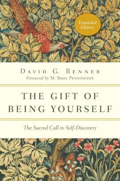 The Gift of Being Yourself: The Sacred Call to Self-Discovery by David G. Benner
