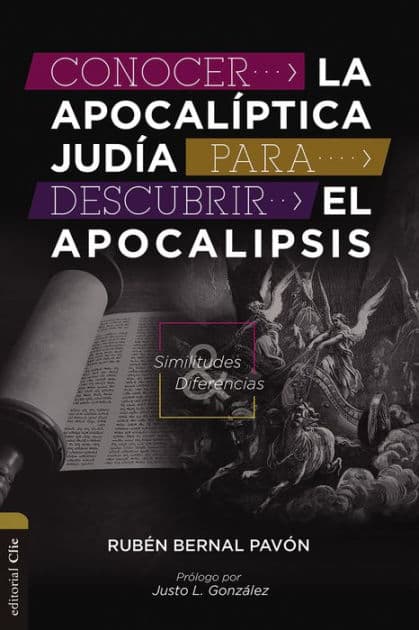 Conocer la Apocalíptica judía para descubrir el Apocalipsis: Similitudes y diferencias by Rubén Bernal Pavón