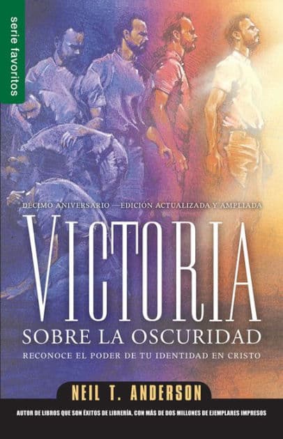 Victoria sobre la oscuridad - Serie Favoritos: Reconoce el poder de tu identidad en Cristo by Neil Anderson
