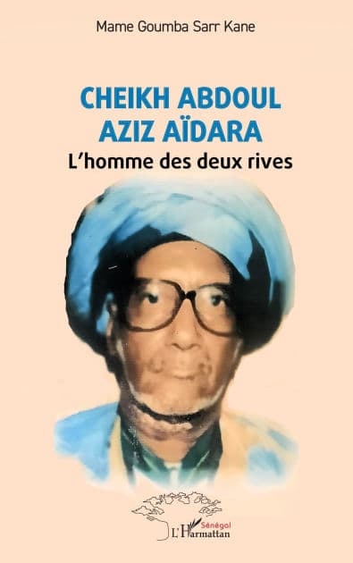 Cheikh Abdoul Aziz Aïdara: L'homme des deux rives by Mame Goumba Sarr Kane
