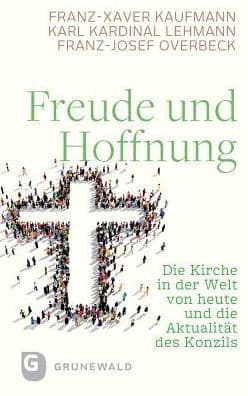 Freude und Hoffnung: Die Kirche in der Welt von heute und die Aktualitat des Konzils by Franz-Xaver Kaufmann