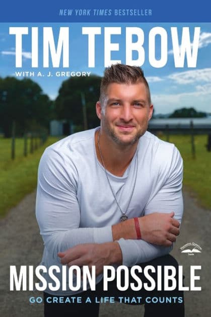 Mission Possible: Go Create a Life That Counts by Tim Tebow
