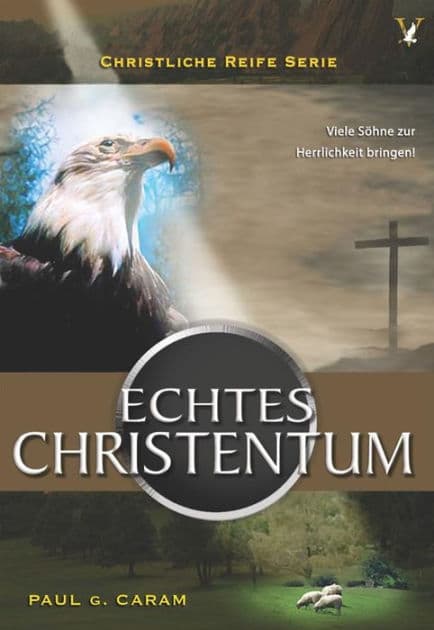 Echtes Christentum by Dr. Paul G. Caram