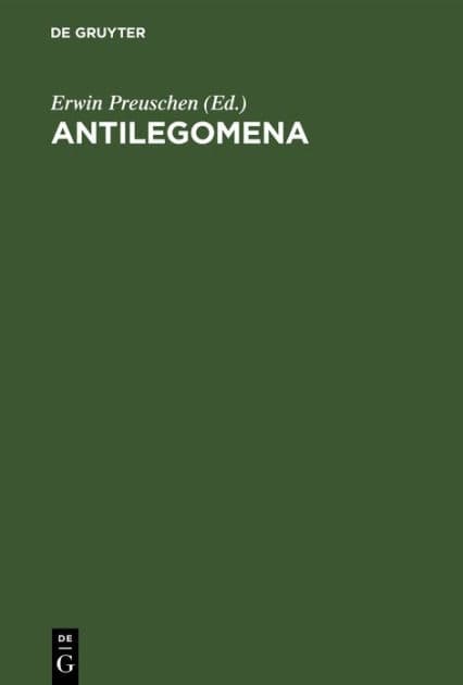 Antilegomena: Die Reste der ausserkanonischen Evangelien und urchristlichen Ueberlieferungen by Erwin Preuschen