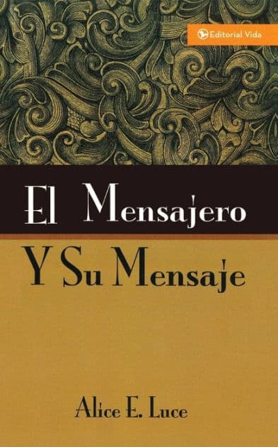El mensajero y su mensaje by Alice E. Luce