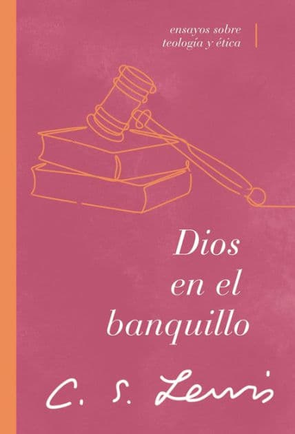 Dios en el banquillo: Ensayos sobre teología y ética by C. S. Lewis
