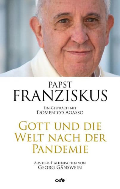 Gott und die Welt nach der Pandemie: Ein Gespräch mit Domenico Agasso by Papst Franziskus