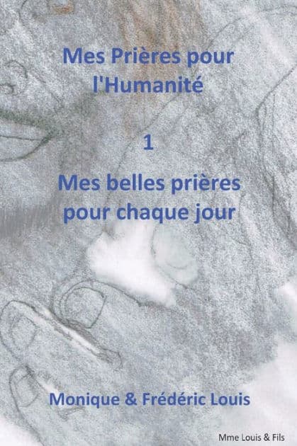 Mes Prières pour l'humanité - Mes belles Prières pour chaque jour by Frïdïric Louis