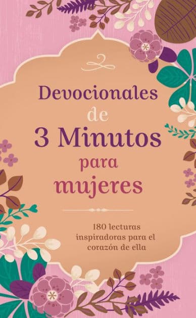 Devocionales de 3 minutos para mujeres: 180 lecturas inspiradoras para el corazón de ella by Barbour Publishing