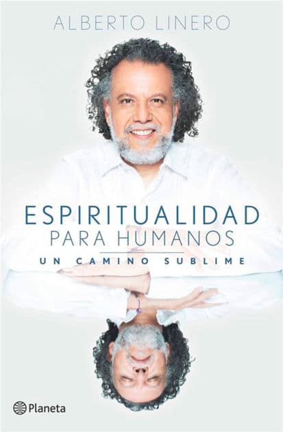 Espiritualidad para humanos: Un camino sublime / Spirituality for Humans: A Sublime Path by Alberto Linero