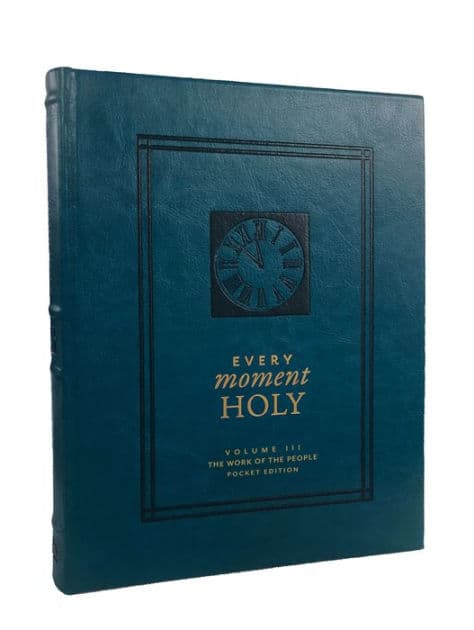 Every Moment Holy, Volume III (Pocket Edition): The Work of the People by Douglas Kaine McKelvey