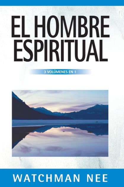 El hombre espiritual - 3 volúmenes en 1 by Watchman Nee