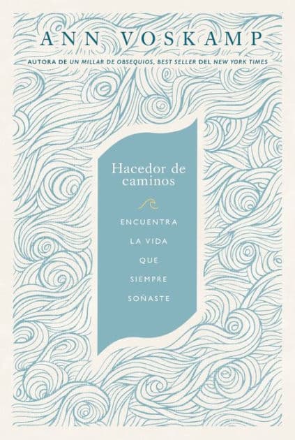 Hacedor de caminos: Encuentra la vida que siempre soñaste by Ann Voskamp