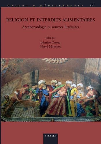 Religion et interdits alimentaires: Archeozoologie et sources litteraires by B Caseau