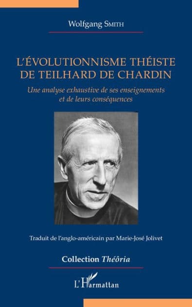 L'évolutionnisme théiste de Teilhard de Chardin: Une analyse exhaustive de ses enseignements et de leurs conséquences by Wolfgang Smith