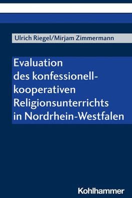 Evaluation des konfessionell-kooperativen Religionsunterrichts in Nordrhein-Westfalen by Ulrich Riegel