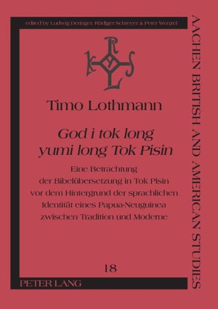 «God i tok long yumi long Tok Pisin»: Eine Betrachtung der Bibeluebersetzung in Tok Pisin vor dem Hintergrund der sprachlichen Identitaet eines Papua-Neuguinea zwischen Tradition und Moderne by Timo Lothmann