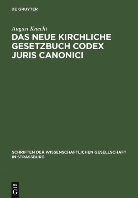 Das neue Kirchliche Gesetzbuch Codex Juris Canonici: seine Geschichte und Eigenart by August Knecht